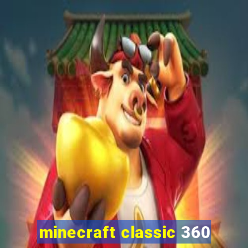 minecraft classic 360